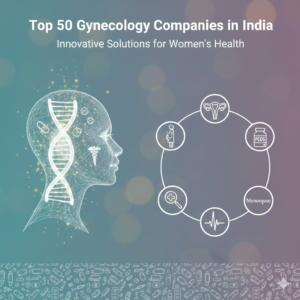 Top 50 Gynaecology Companies in India